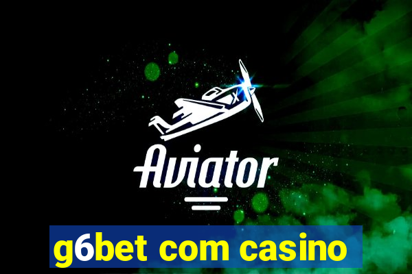 g6bet com casino